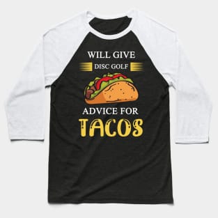 Will Give Disc Golf Advice For Tacos Baseball T-Shirt